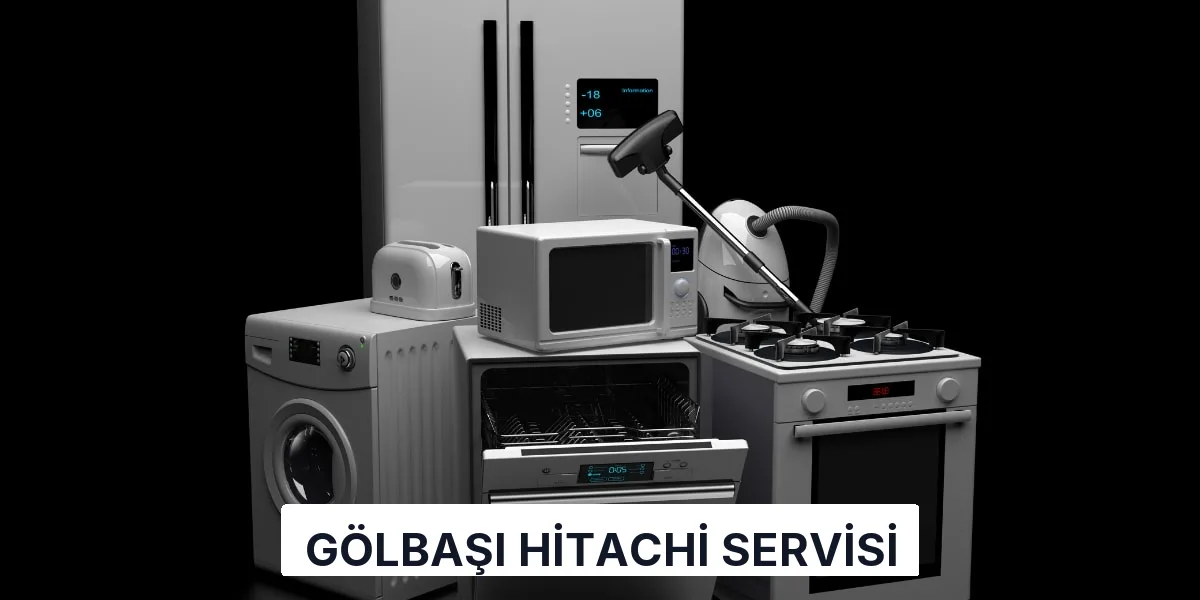 Gölbaşı Hitachi Servisi