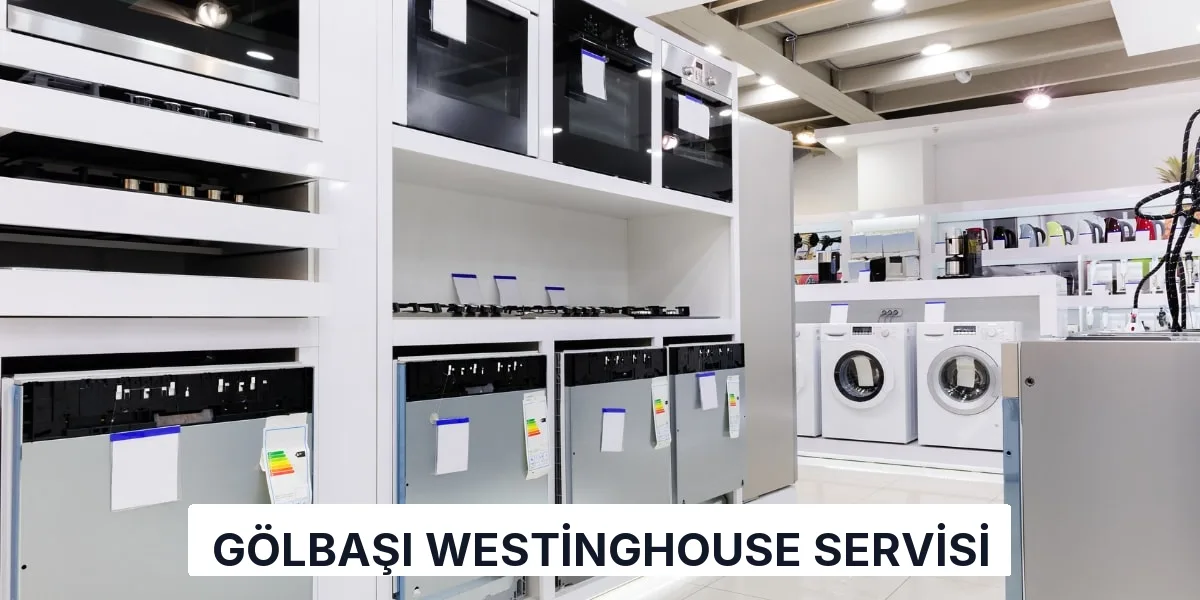 Gölbaşı Westinghouse Servisi